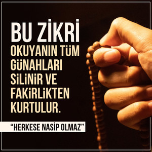 Bu Zikri Okuyanın Tüm Günahları Silinir Ve Fakirlikten Kurtulur. Herkese Nasip Olmaz