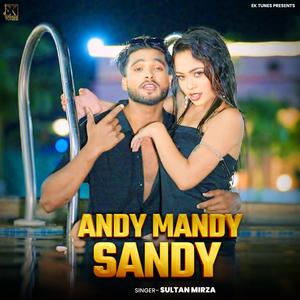 Andy Mandy Sandy (feat. Sultan Mirza)