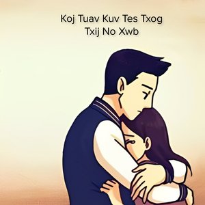 Koj Tuav Kuv Teg Txog Txij No Xwb