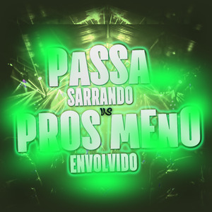 Passa Sarrando Vs Pros Meno Envolvido