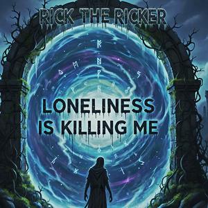 Loneliness is Killing Me