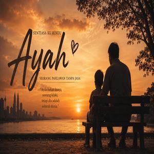 Ayah Sentiasa Ku Rindu