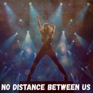 No Distance Between Us