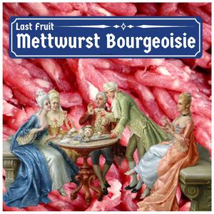 Mettwurst Bourgeoisie