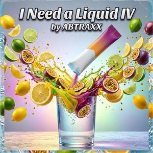 I Need a Liquid IV