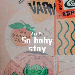So baby stay