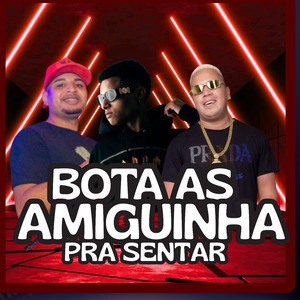 Bota as Amiguinha pra Sentar