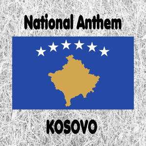 Kosovo - Evropa - Hymni i Republikës së Kosovës - Kosovan National Anthem (Europe - National Anthem of the Republic of Kosovo)