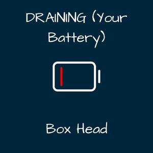 DRAINING (YOUR BATTERY) (feat. DAYTRIPPER)