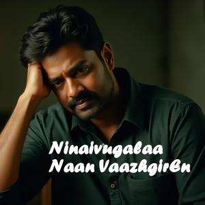 Ninaivugalaa Naan VaazhgirEn (Tamil Emotional Song)