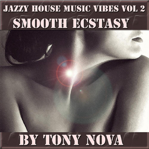 Jazzy House Music Vibes, Vol 2 | Smooth Ecstasy