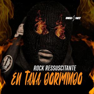ROCK RESSUSCITANTE - EU TAVA DORMINDO