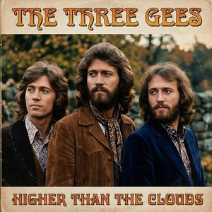 Higher Than The Clouds (The Three Gees)