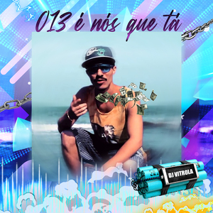 013 É Nós Que Tá