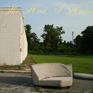 She Had A House