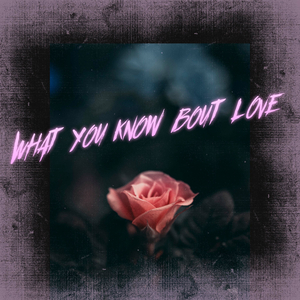 What You Know Bout Love (Acoustic)