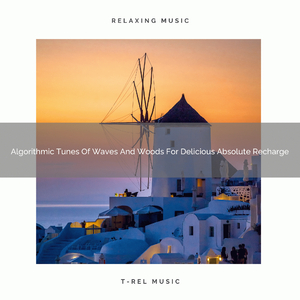 Algorithmic Tunes Of Waves And Woods For Delicious Absolute Recharge