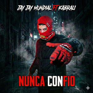 NUNCA CONFIO (feat. Jay Jay Mundial)