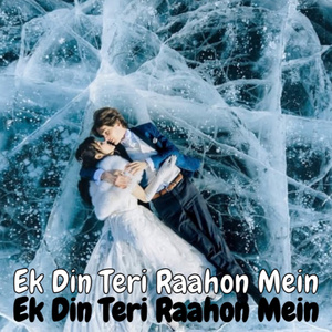 Ek Din Teri Raahon Mein (Live)