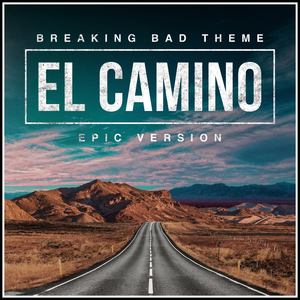 Breaking Bad (El Camino) - Main Theme (Epic Version)