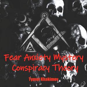 Fear Anxiety Mystery Conspiracy Theory