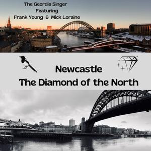 Newcastle (The Diamond of the North) (feat. Frank Young & Mick Loraine)