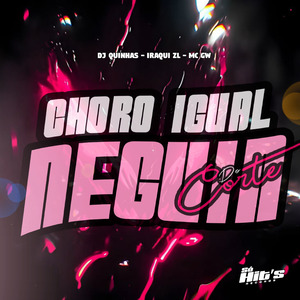 Choro Igual Neguin do Corte (Super Lento)