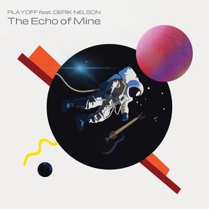 The Echo of Mine (feat. Derik Nelson)