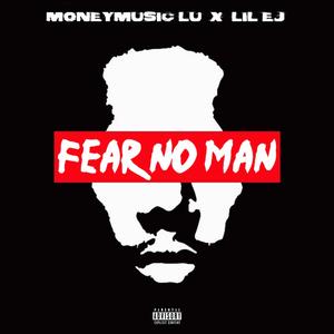 Fear No Man (feat. Lil Ej)