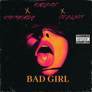 Bad Girl (feat. Stephendo & CJ Blast)