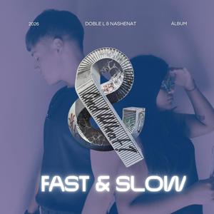 FAST & SLOW (feat. Nashenat)