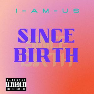 Since Birth