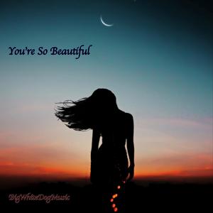 You're So Beautiful