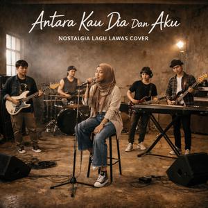 Antara Kau Dia dan Aku (Wanita yang mana)