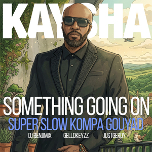 Something Going On (Super Slow Kompa Gouyad)