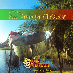 (I Want A) Steel Drum for Christmas [feat. Mango Man Dale]