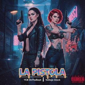 LA PISTOLA (feat. Voltaje Glock)