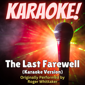 The Last Farewell (Karaoke Version Originally Performed by Roger Whittaker)
