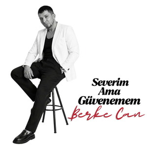 Severim Ama Güvenemem