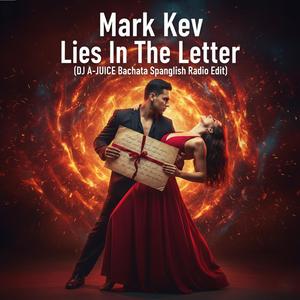 Lies In The Letter (feat. Mark Kev) (DJ A-JUICE Bachata Spanglish Radio Edit)