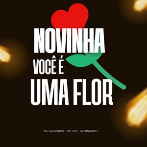 Novinha Você É uma Flor