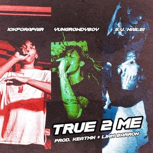 True 2 Me (feat. 10kforapair & S.V. Hailei)