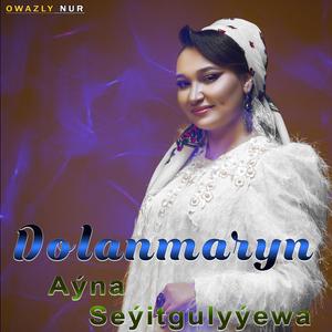 Dolanmaryn | Ayna Seyitgulyyewa