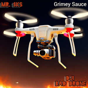Dji (Bad Drone) Grimey Sauce