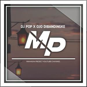 DJ POP X OJO DIBANDINGKE