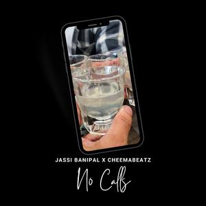 No Calls (feat. Jassi Banipal)