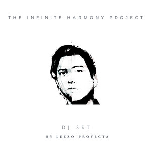 The Infinite Harmony Project (DJ Set by Lezzo Proyecta)