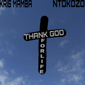 Thank God for Life (feat. Ntokozo)