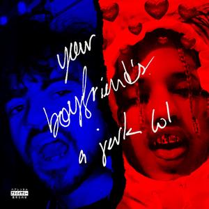 Your Boyfriend's a Jerk (feat. Gaby Chuleta)