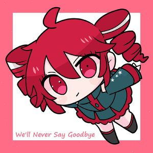 We'll Never Say Goodbye